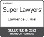 Rated By Super Lawyers | Lawrence J. Kiel | Selected in 2022 | Thomson Reuters